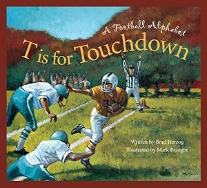 T Is for Touchdown : A Football Alphabet