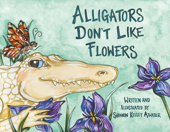 Alligators Don’t Like Flowers Book